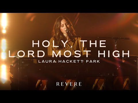 Holy, The Lord Most High | Laura Hackett Park & REVERE (Official Live Video)