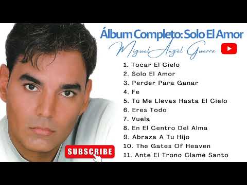 Miguel Angel Guerra - Solo el Amor (Álbum Completo)
