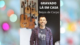 BEIJOS DE CORPO - Gravado lá em casas - Velhas Virgens Oficial
