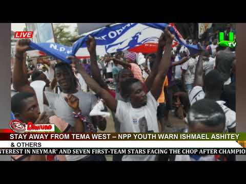 Stay away from Tema West – NPP youth warns Ishmael Ashitey, others