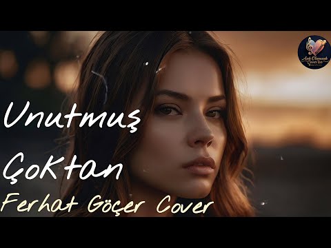 Unutmuş Çoktan (Ferhat Göçer Cover) | Aşık Olunacak Cover'lar 