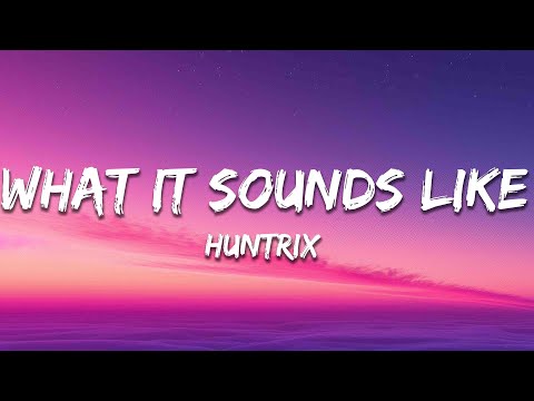 HUNTRIX - What It Sounds Like (Lyrics) KPop Demon Hunters