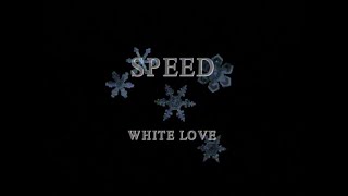 SPEED - White Love
