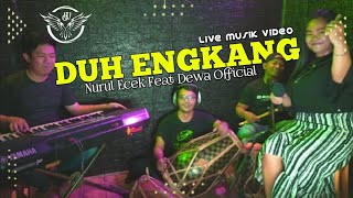 Download lagu DUH ENGKANG-MUCHTAR B || VERSI KOPLO RAMPAK DEWA  || COVER BY NURUL ECEK Ft DEWA  mp3