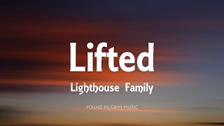 Lighthouse Family - Lifted (Lyrics)