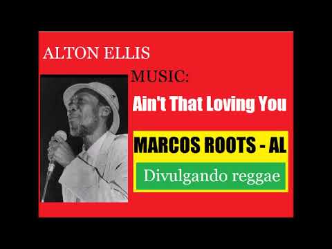 DIVULGANDO: Alton Ellis - Ain't That Loving You (live) / MARCOS ROOTS - AL