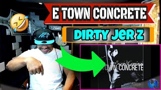 E TOWN CONCRETE   DIRTY JER Z - Producer Reaction