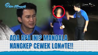 Download lagu Geger! Mandala Sergap Cewek B.O? | Bikin Mewek Eps 153 FULL mp3