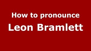 How to pronounce Leon Bramlett