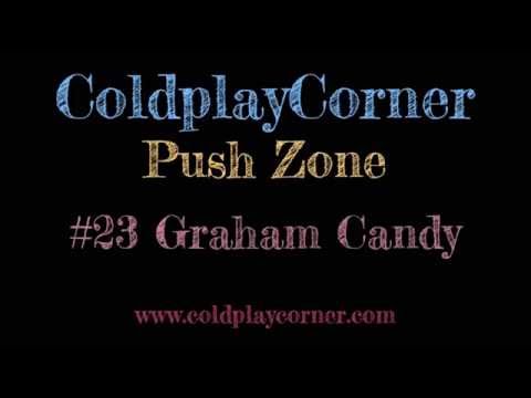 ColdplayCorner Push Zone: #23 Graham Candy