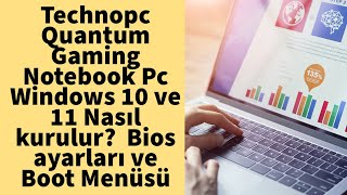 Technopc Quantum Gaming Notebook Pc Windows 10 ve 11 Nasıl kurulur?  Bios ayarları ve Boot Menüsü
