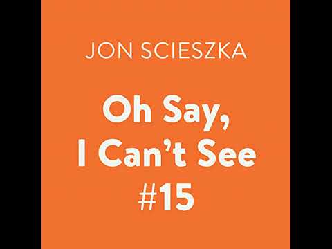 Oh Say, I Can't See #15 by Jon Scieszka | Full Audiobook