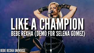 [Lyrics/Lyric Video] Bebe Rexha - Like A Champion (Demo For Selena Gomez) 🎵 Bebe Rexha Universe