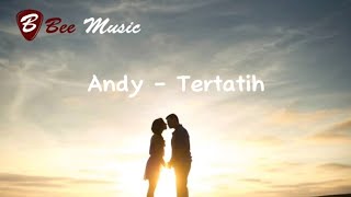 Download lagu Andy - Tertatih (  Music Lyric Video ) mp3