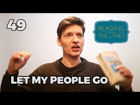 Reading Between the Lines 49 - Let My People Go