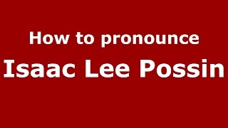 How to pronounce Isaac Lee Possin