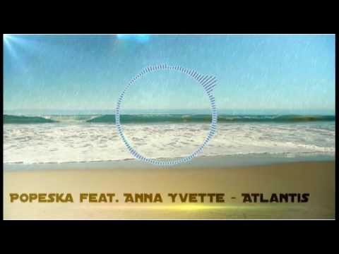 Popeska feat Anna Yvette- Atlantis