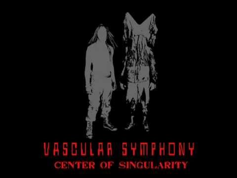 Vascular Symphony - Center Of Singularity (Audio)