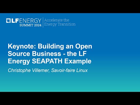 Keynote: Building an Open Source Business - the LF Energy SEAPATH Example - Christophe Villemer