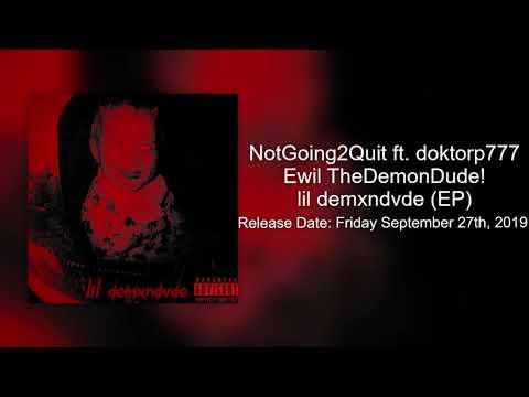 Ewil TheDemonDude! - NotGoing2Quit ft. doktorp777 (Prod. by doktorp777)