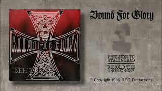 Bound For Glory - Prelude To Stalingrad / Behold The Iron Cross
