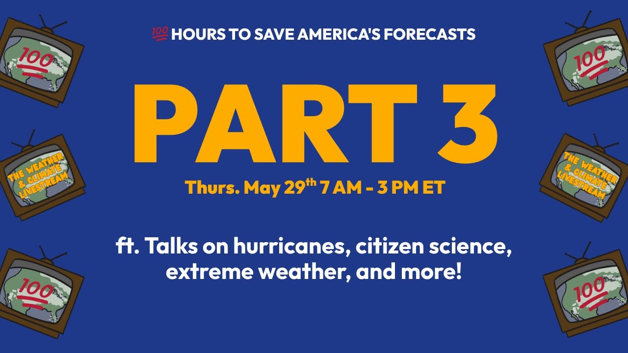 100 Hours to Save America’s Forecasts, Weather and Climate Livestream Part 3