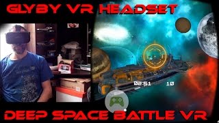 A look at the Glyby VR Headset and Deep Space Battle VR on Android