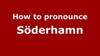 How to pronounce Söderhamn