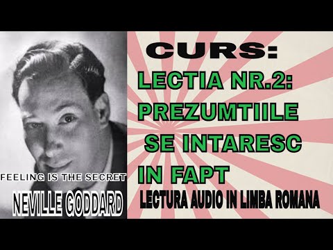 Neville Goddard: Lectia nr.2: Prezumțiile se întăresc in fapt