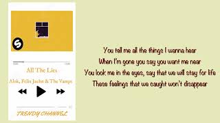 Alok, Felix Jaehn &amp; The Vamps - All The Lies (Lyrics)