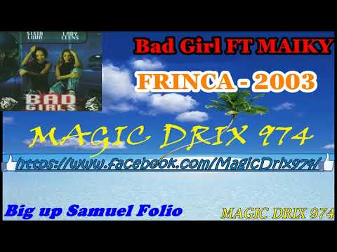 Maiky FEAT Bad Girl ( Sista lova Lady leens ) - FRINCA 2003 #ragga  BY MAGIC DRIX 974