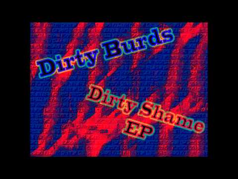 The Dirty Burds - Dirty Shame EP