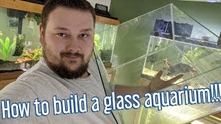 Glass Aquarium - How to build one!