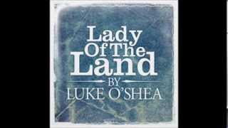 Luke O'Shea - Lady Of The Land (Lyric Video)