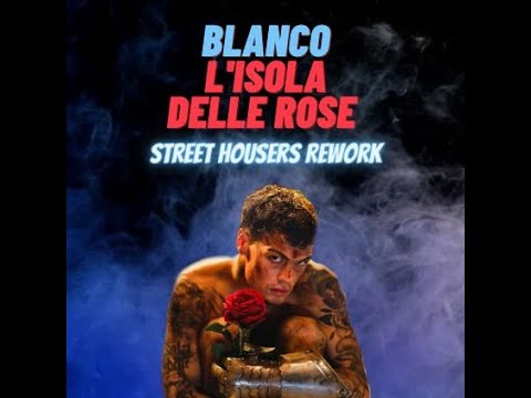 BLANCO - L'isola Delle Rose (Street Housers Rework)