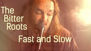 The Bitter Roots - Fast and Slow [HD]