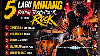 Download lagu 5 Lagu Minang Paling Terpopuler Versi Rock 🔥 Takicuah Di Nan Tarang, Pulanglah Adiak mp3