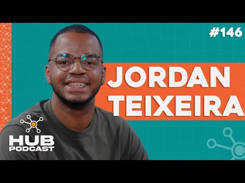 JORDAN TEIXEIRA | HUB Podcast - EP 146
