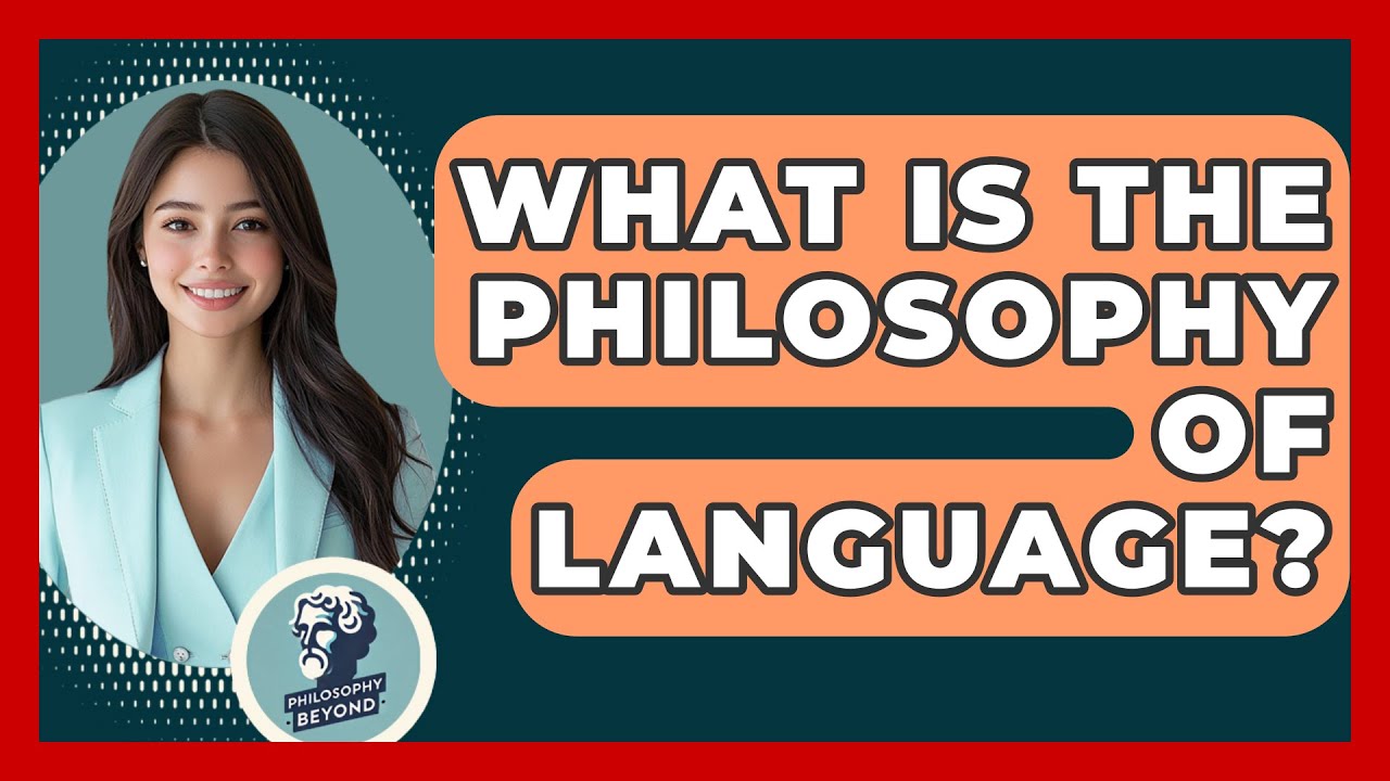 What Is the Philosophy of Language? - Philosophy Beyond