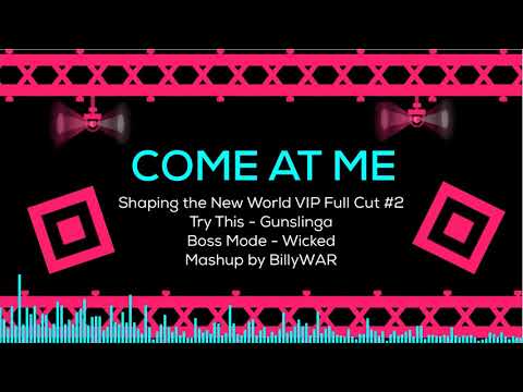 Come At Me - Try This, Wicked, Gunslinga, Boss Mode Mashup!
