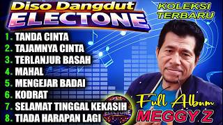 Download lagu DISCO DANGDUT ELECTONE - FULL ALBUM (MEGGY Z ) KOLEKSI TERBARU 🔥GOYANG ELECTONE  - TANDA CINTA mp3