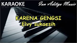 Download lagu Karena gengsi-Karaoke-Karya Cipta: Elvy sukaesih mp3