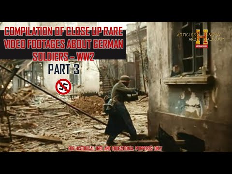 COMPILATION OF CLOSE UP RARE VIDEO FOOTAGES ABOUT GERMAN SOLDIERS – WW2   PART 3