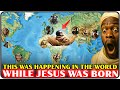 This Was Happening In The World At The Moment Jesus Was Born