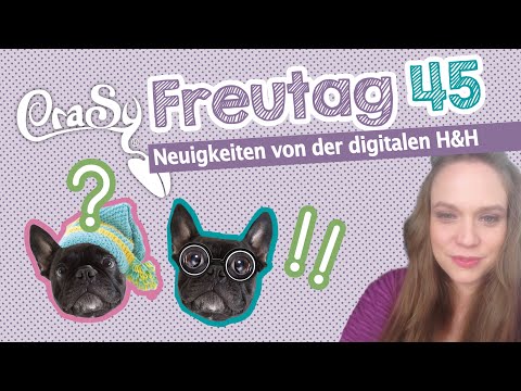 CraSy Freutag 45 mit Neuigkeiten von der digitalen Hobby und Handarbeit