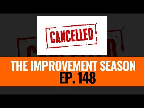 148: The Improvement Season - Shows Cancelled...now what?!