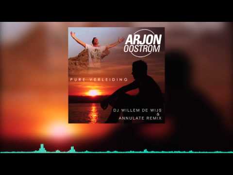 Arjon Oostrom - Pure Verleiding (DJ Willem de Wijs & Annulate remix)