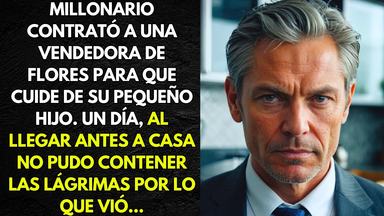 MILLONARIO CONTRATÓ A UNA VENDEDORA DE FLORES PARA QUE CUIDE DE SU PEQUEÑO HIJO. UN DÍA, AL LLEGAR..