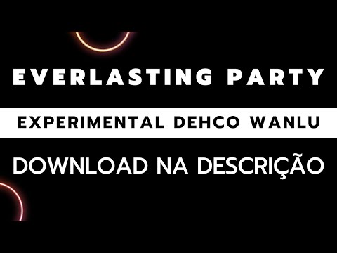 Everlasting Party (EXPERIMENTAL by Dehco Wanlu) Link para download na descrição 🟢