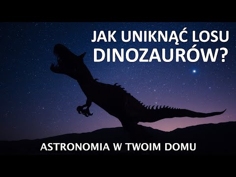 Astronomia w Twoim domu - Jak uniknąć losu dinozaurów?